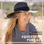Prioritizing Your Health and Safety while in the Saddle with Helen Abrams